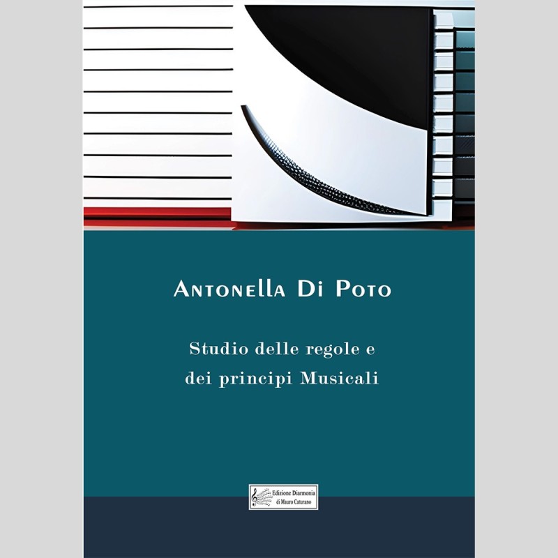 Studio delle regole e dei principi Musicali, by Antonella Di Poto Studio delle regole e dei principi Musicali, by Antonella Di Poto