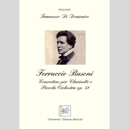 Ferruccio Busoni Concertino for Clarinet and small Orchestra Op. 48, by Francesco Di Domenico