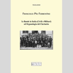 Le Bande in Italia (Civili e Militari) ed Organologia del Clarinetto, by Francesco Pio Ferrentino