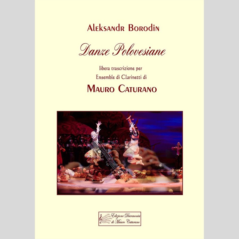 A. Borodin, Danze Polovesiane, trascr. for Ensemble di clarinetti by Mauro Caturano A. Borodin, Danze Polovesiane, trascr. for Ensemble di clarinetti by Mauro Caturano