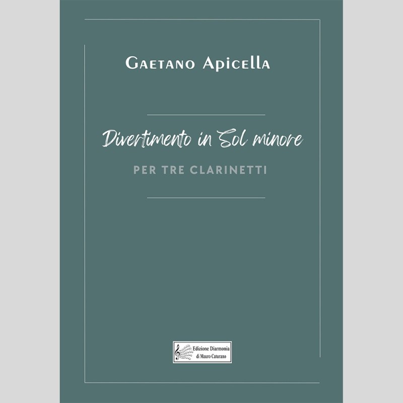 Divertimento in G minor, for three clarinet by Gaetano Apicella Divertimento in G minor, for three clarinet by Gaetano Apicella