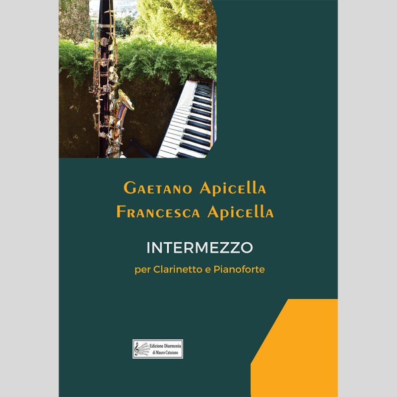 Intermezzo, for Clarinet and Piano by Gaetano Apicella and Francesca Apicella Intermezzo, for Clarinet and Piano by Gaetano Apicella and Francesca Apicella