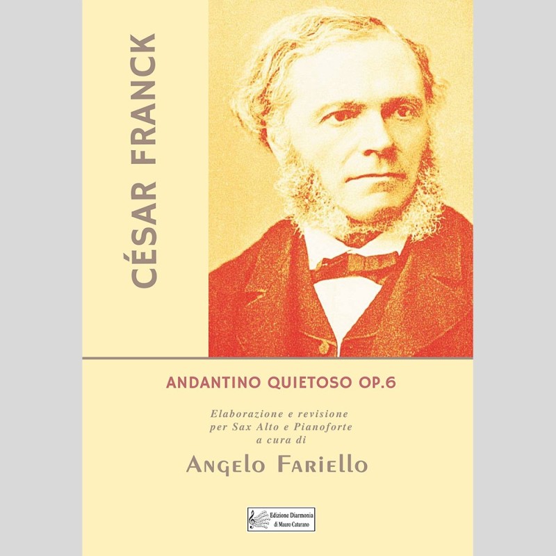César Franck, Andantino Quietoso op.6, for Sax Alto and Piano by Angelo Fariello César Franck, Andantino Quietoso op.6, for Sax Alto and Piano by Angelo Fariello