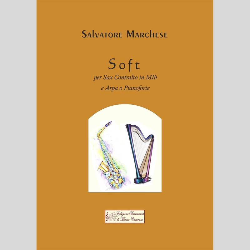 Soft, for Sax and Harp or Piano by Salvatore Marchese Soft, for Sax and Harp or Piano by Salvatore Marchese