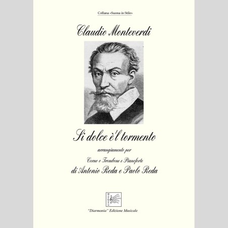 Si dolce è 'l tormento by C. Monteverdi, arr. for Trombone or Corno and Pianoforte by Antonio and Paolo Reda