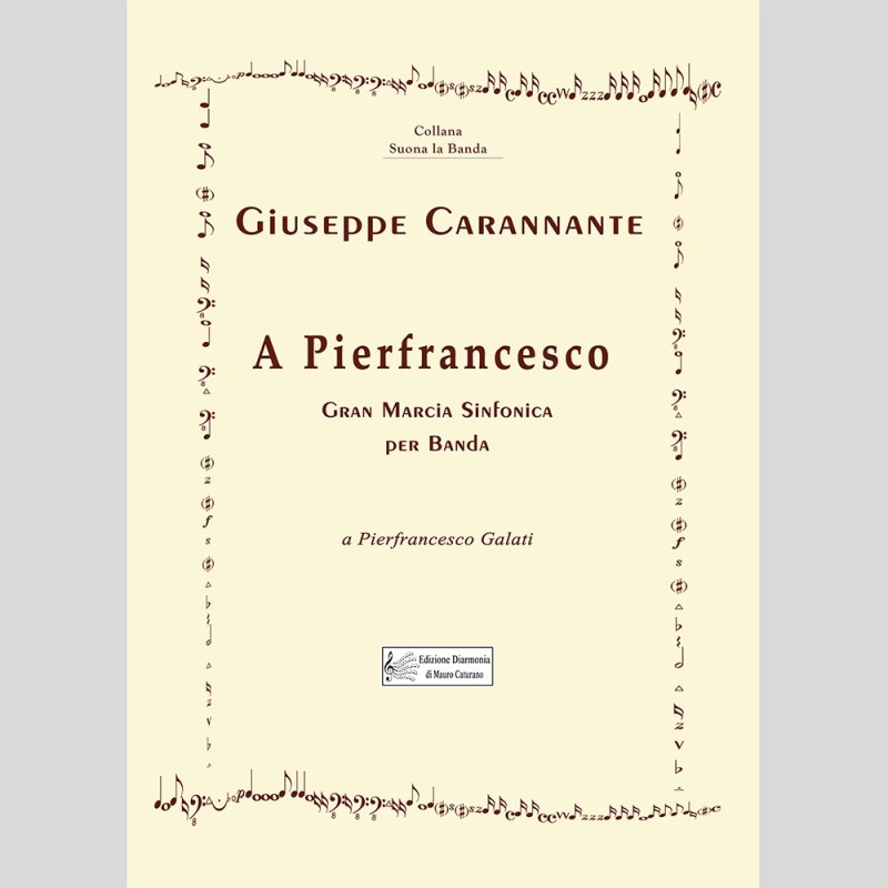 A Pierfrancesco, Gran Marcia Sinfonica for band by Giuseppe Carannante