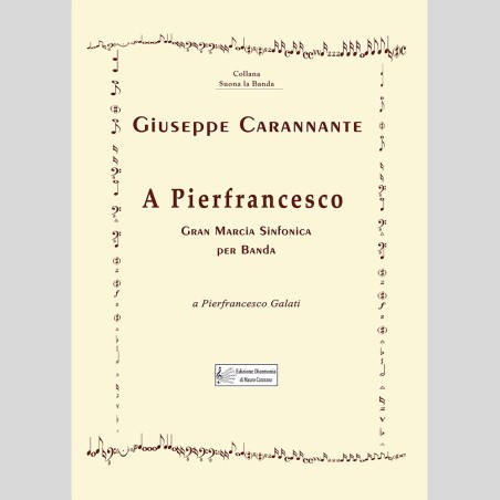 A Pierfrancesco, Gran Marcia Sinfonica for band by Giuseppe Carannante