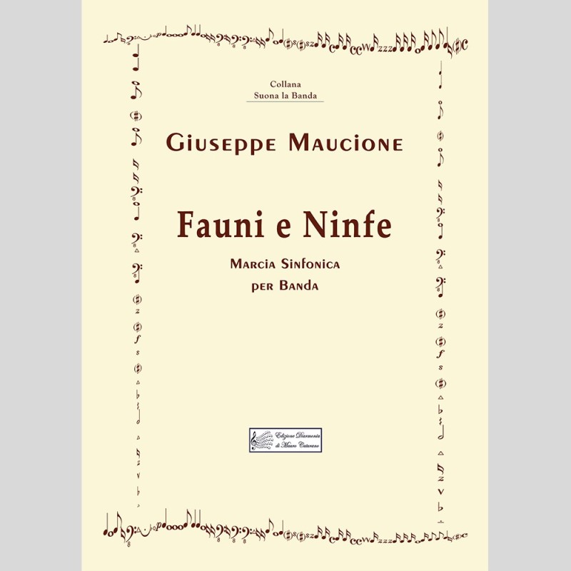 Fauni e Ninfe, Symphonic March for a band by Giuseppe Maucione Fauni e Ninfe, Symphonic March for a band by Giuseppe Maucione