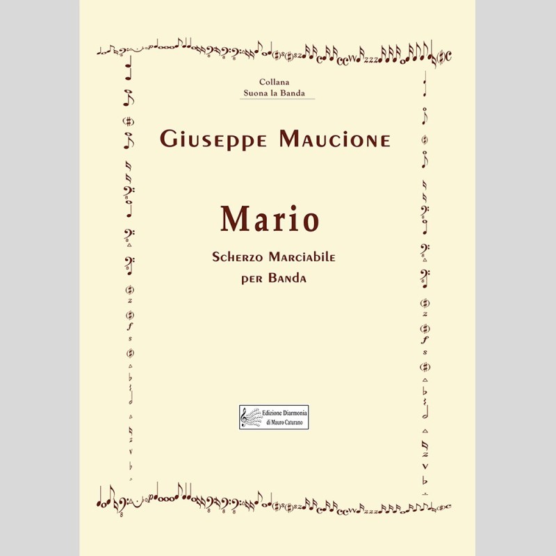 Mario, Marching Scherzo for band by Giuseppe Maucione Mario, Marching Scherzo for band by Giuseppe Maucione