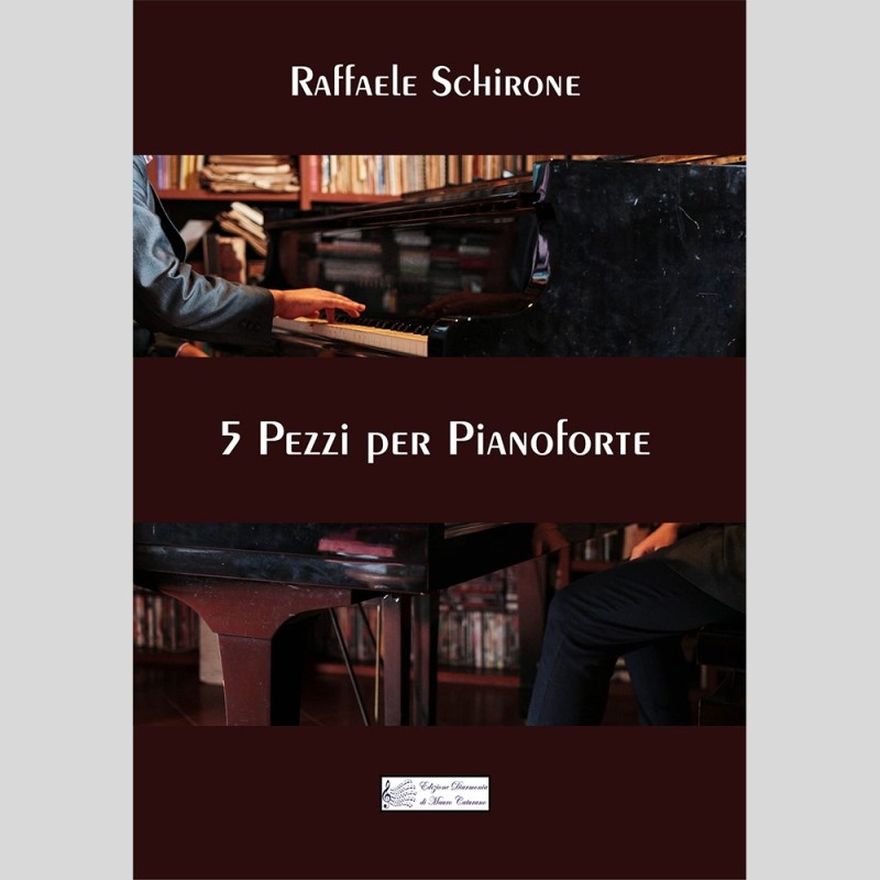 5 Pezzi for Piano by Raffaele Schirone 5 Pezzi for Piano by Raffaele Schirone