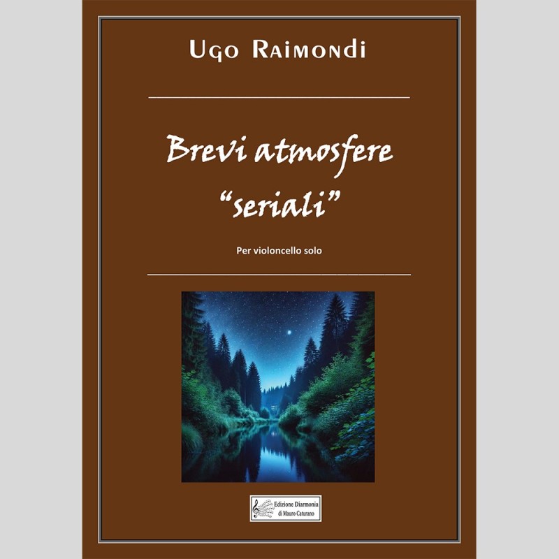 Brevi Atnosfere seriali, per violoncello solo, di Ugo Raimondi Brevi Atnosfere seriali, per violoncello solo, di Ugo Raimondi