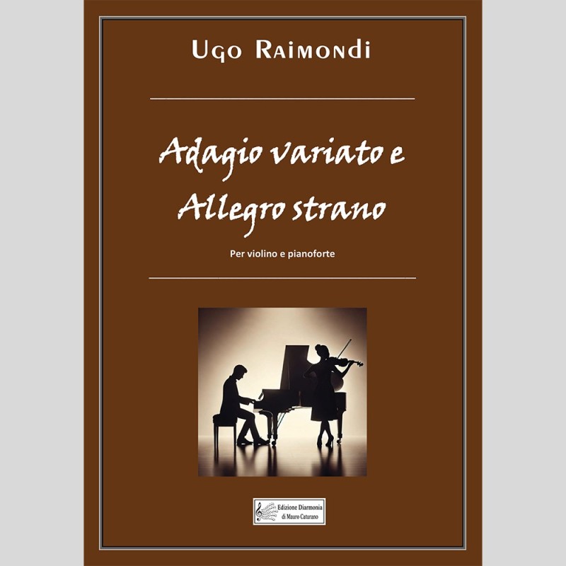 Adagio Variato e Allegro Strano, di Ugo Raimondi Adagio Variato e Allegro Strano, di Ugo Raimondi