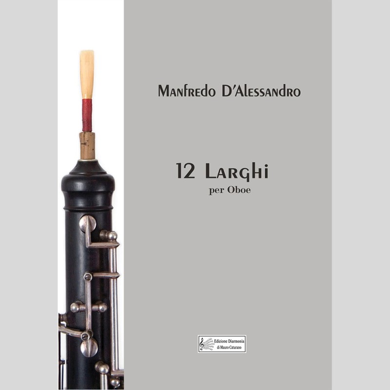 12 Larghi per Oboe, di Manfredo D'Alessandro 12 Larghi per Oboe, di Manfredo D'Alessandro