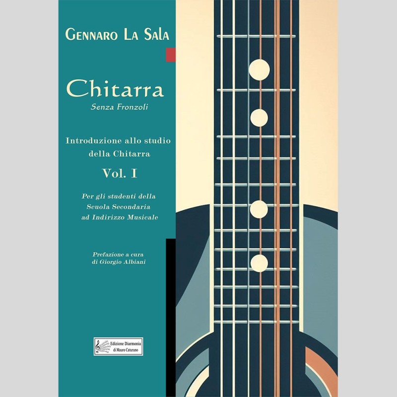 Chitarra senza Fronzoli, di Gennaro La Sala, Vol. I Chitarra senza Fronzoli, di Gennaro La Sala, Vol. I